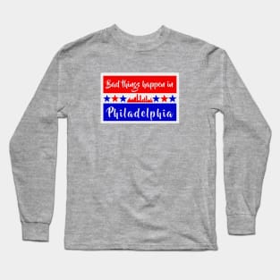 Bad Things Happen In Philadelphia / RIP Walter Wallace Jr. Long Sleeve T-Shirt